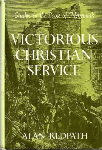 Victorious Christian Service: Studies in the Book of Nehemiah