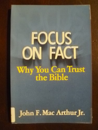Focus on fact: Why you can trust the Bible