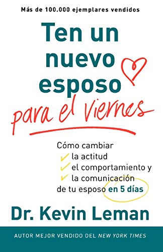 Un nuevo esposo para el viernes: Cambia su actitud, su conducta y la comunicación entre ambos, en cinco días (Spanish Edition)