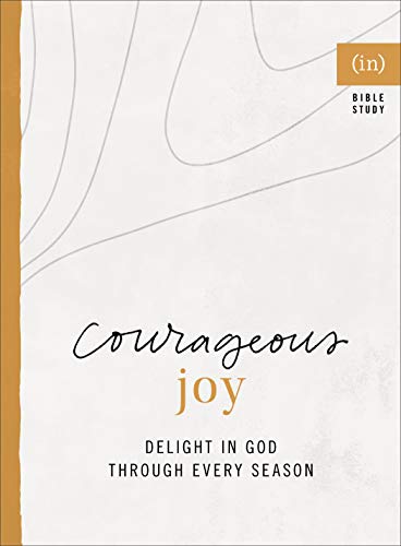 Courageous Joy: Delight in God through Every Season (Devotional Inspiration)