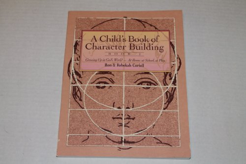 Child's Book of Character Building: Growing Up in God's World - At Home, at School, at Play, Book 2