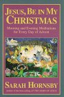 Jesus, Be in My Christmas: Morning and Evening Meditations for Every Day of Advent