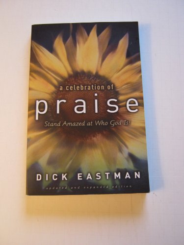 Celebration of Praise, A, updated and exp. ed.: Stand Amazed at Who God Is!