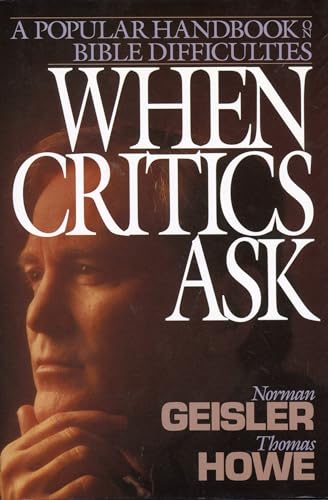 When Critics Ask: A Popular Handbook on Bible Difficulties