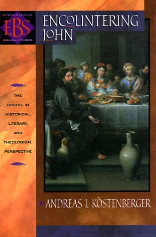 Encountering John: The Gospel in Historical, Literary, and Theological Perspective (Encountering Biblical Studies)
