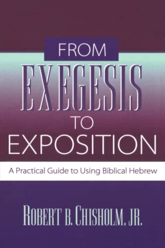 Cover of From Exegesis to Exposition: A Practical Guide to Using Biblical Hebrew by Robert B. Chisholm Jr., Paperback Book