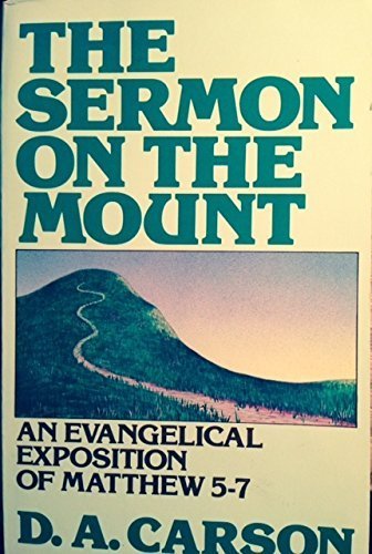 The Sermon on the Mount: An Evangelical Exposition of Matthew 5-7