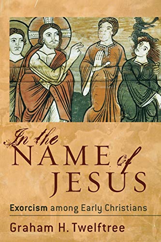 In the Name of Jesus: Exorcism among Early Christians