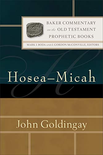 Hosea-Micah: (An Exegetical & Theological Bible Commentary - BCOT) (Baker Commentary on the Old Testament: Prophetic Books)