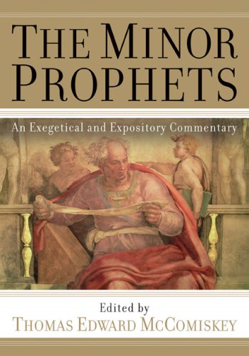 The Minor Prophets: An Exegetical and Expository Commentary