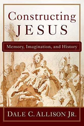 Constructing Jesus: Memory, Imagination, and History