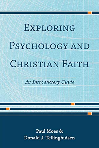 Exploring Psychology and Christian Faith: An Introductory Guide