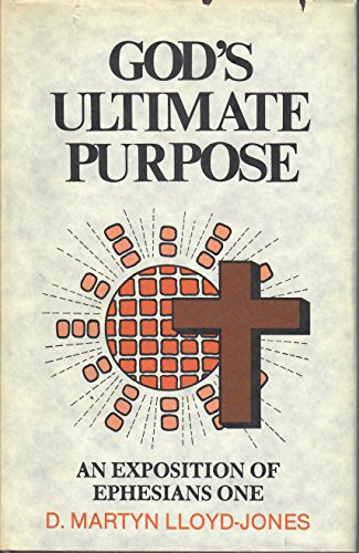 God's Ultimate Purpose: An Exposition of Ephesians 1