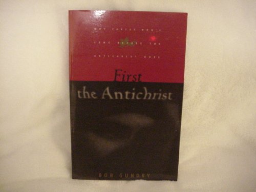 First the Antichrist: A Book for Lay Christians Approaching the Third Millennium and Inquiring Whether Jesus Will Come to Take the Church Out of the World Before the tribul