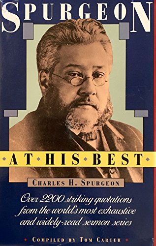 Spurgeon at His Best: Over 2200 Striking Quotations from the World's Most Exhaustive and Widely-Read Sermon Series