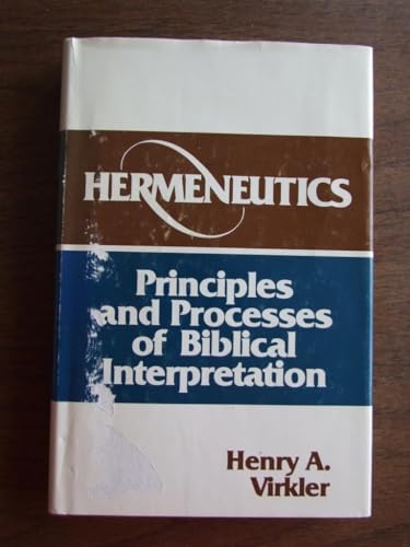 Hermeneutics: Principles and Processes of Biblical Interpretation