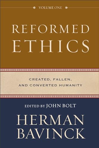 Reformed Ethics, Volume 1: Created, Fallen, and Converted Humanity