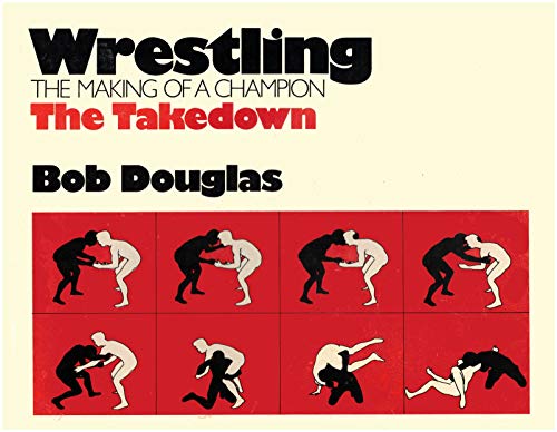 Wrestling - The Making of a Champion: The Takedown