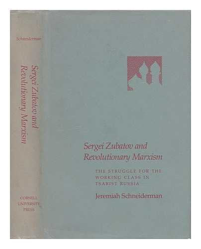 Sergei Zubatov and Revolutionary Marxism: The Struggle for the Working Class in Tsarist Russia