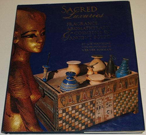 Sacred Luxuries: Fragrance, Aromatherapy, and Cosmetics in Ancient Egypt