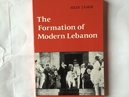 The Formation of Modern Lebanon (Middle Eastern Studies)