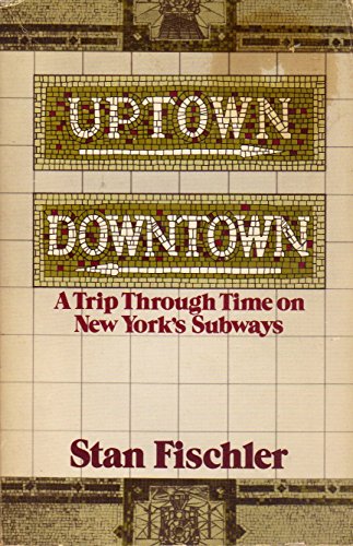 Uptown/Downtown: A Trip Through Time on New York's Subways