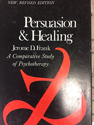 Persuasion and Healing: A Comparative Study of Psychotherapy