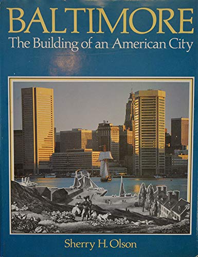 Baltimore: The Building of an American City