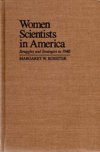 Women Scientists in America: Struggles and Strategies to 1940