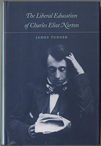 The Liberal Education of Charles Eliot Norton