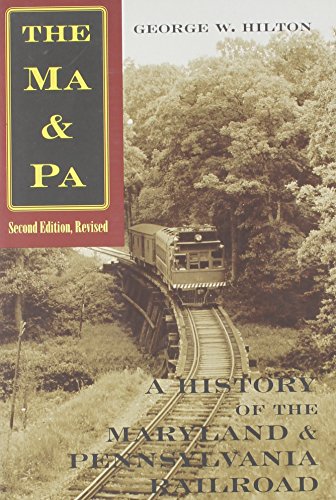 The Ma & Pa: A History of the Maryland & Pennsylvania Railroad