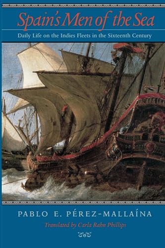 Spain's Men of the Sea: Daily Life on the Indies Fleets in the Sixteenth Century