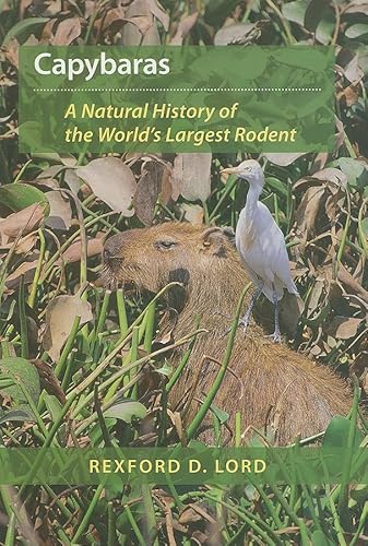Capybaras: A Natural History of the World's Largest Rodent