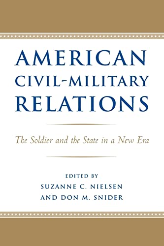 American Civil-Military Relations: The Soldier and the State in a New Era