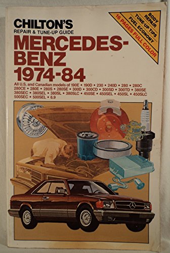 Chilton's Repair and Tune-Up Guide Mercedes-Benz 1974-84: All U.S. and Canadian Models 190E 2.3-190d 2.2-230-240D-280-280C-280Ce-280Se-300D-300Cd-30 (Chilton's Repair Manual)