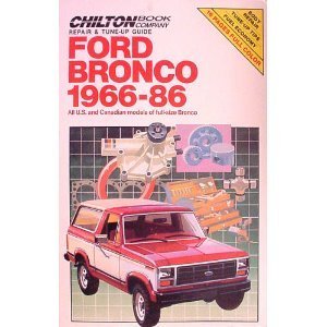 Chilton's Repair and Tune-Up Guide: Ford Bronco 1966-86 : All U.S. and Canadian Models of Full-Size Bronco (Chilton's Repair Manual)