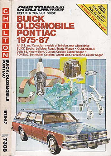 Chilton's Repair and Tune-Up Guide Buick Oldsmobile Pontiac 1975-87: All U.S. and Canadian Models of Full-Size, Rear Wheel Drive Buick Electra, Lesabre, Regal, (Chilton's Repair Manual)