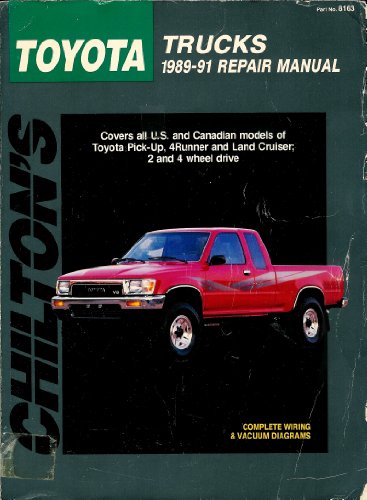 Chilton's Toyota Trucks 1989-91 Repair Manual (Chilton's Total Car Care Repair Manual)