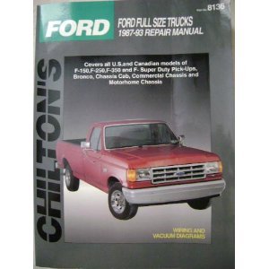 Chilton's Ford Full Size Trucks 1987-93 Repair Manual (Chilton's Total Car Care)