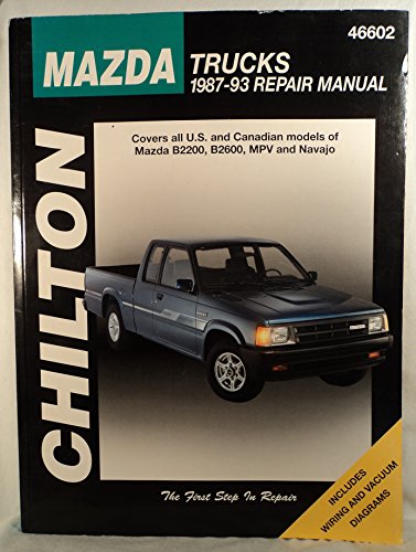 Mazda Trucks, 1987-93 (Chilton's Total Car Care Repair Manuals)