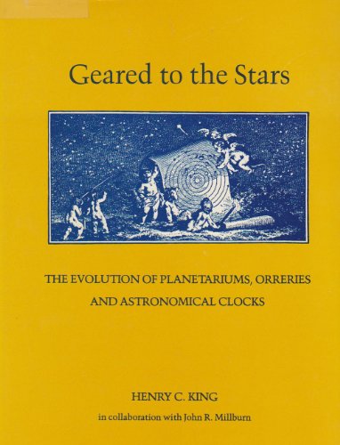 Geared to the Stars: The Evolution of Planetariums, Orreries, and Astronomical Clocks