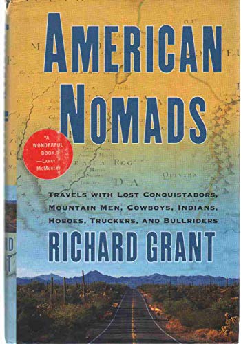 American Nomads: Travels With Lost Conquistadors, Mountain Men, Cowboys, Indians, Hoboes, Truckers, and Bullriders