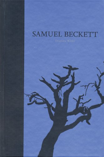 The Dramatic Works of Samuel Beckett: Volume III of The Grove Centenary Editions