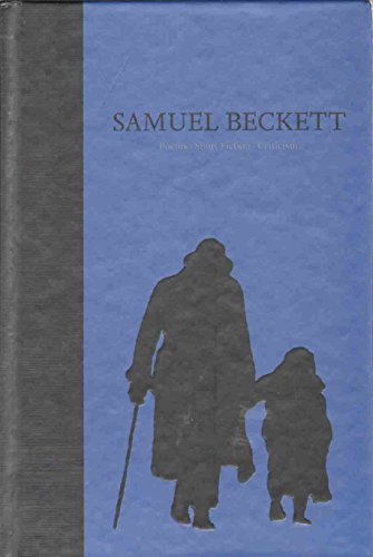 The Poems, Short Fiction, and Criticism of Samuel Beckett: Volume IV of The Grove Centenary Editions