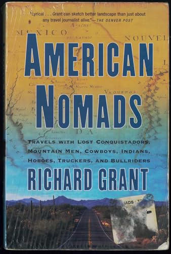 American Nomads: Travels with Lost Conquistadors, Mountain Men, Cowboys, Indians, Hoboes, Truckers, and Bullriders