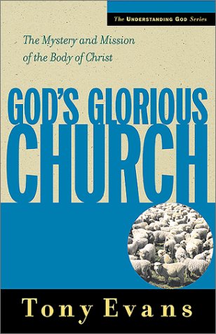 God's Glorious Church: The Mystery and Mission of the Body of Christ