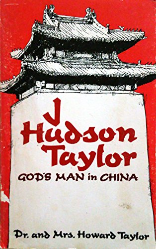 J Hudson Taylor: God's Man in China