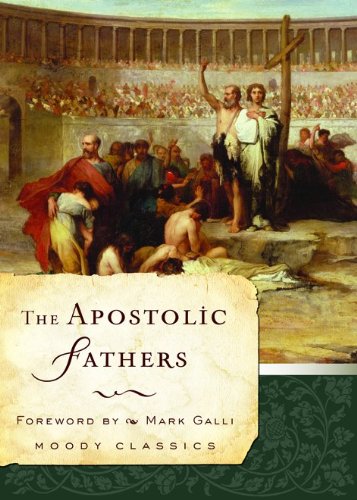 The Apostolic Fathers (Moody Classics)