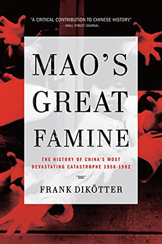 Mao's Great Famine: The History of China's Most Devastating Catastrophe, 1958-1962