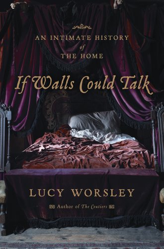 If Walls Could Talk: An Intimate History of the Home